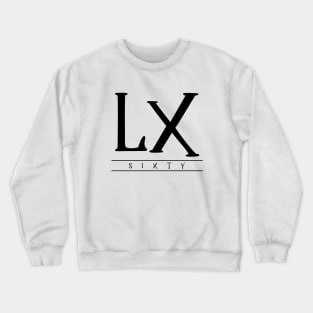 LX (Sixty) Black Roman Numerals Crewneck Sweatshirt